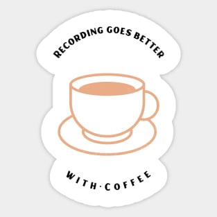 Recording Goes Better With Coffee Black Letter Sticker